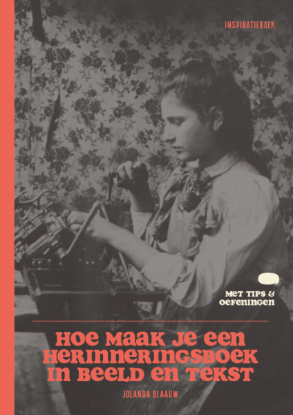 Hoe maak je een herinneringsboek in beeld en tekst | Jolanda Blaauw | 9789083509204
